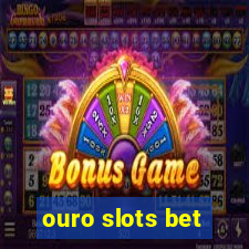 ouro slots bet